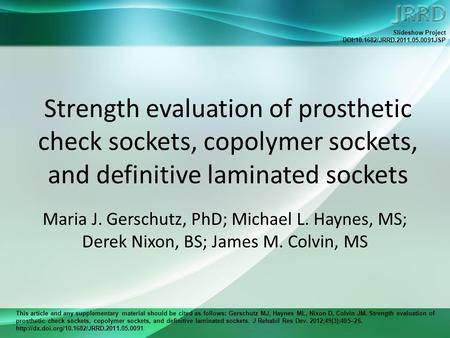 This article and any supplementary material should be cited as follows: Gerschutz MJ, Haynes ML, Nixon D, Colvin JM. Strength evaluation of prosthetic.