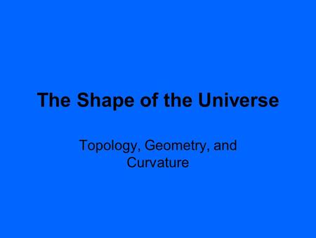 The Shape of the Universe