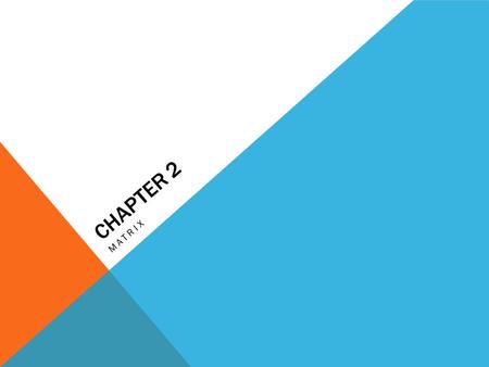 CHAPTER 2 MATRIX. CHAPTER OUTLINE 2.1 Introduction 2.2 Types of Matrices 2.3 Determinants 2.4 The Inverse of a Square Matrix 2.5 Types of Solutions to.