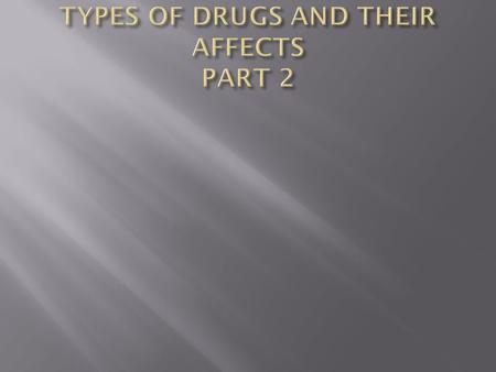  Illegal drugs that are found mostly in nightclubs or at raves.  These drugs make people feel more relaxed  Ecstasy  Rohypnol- known as “date rape”