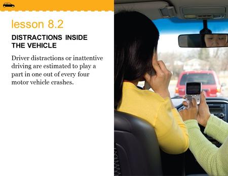 lesson 8.2 DISTRACTIONS INSIDE THE VEHICLE