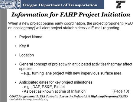 ODOT Programmatic ESA Consultation on the Federal-Aid Highway Program (FAHP) User’s Guide Training, June-July 2013 When a new project begins early coordination,