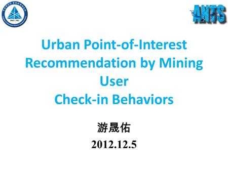 Urban Point-of-Interest Recommendation by Mining User Check-in Behaviors 游晟佑 2012.12.5.