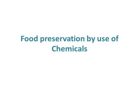 Food preservation by use of Chemicals