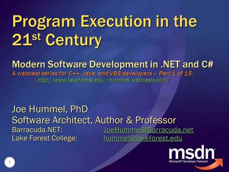 1 Program Execution in the 21 st Century Modern Software Development in.NET and C# A webcast series for C++, Java, and VB6 developers – Part 1 of 15: [