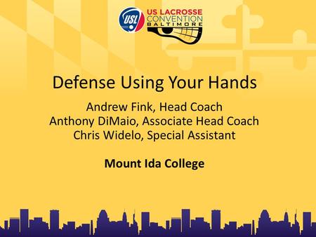 Defense Using Your Hands Andrew Fink, Head Coach Anthony DiMaio, Associate Head Coach Chris Widelo, Special Assistant Mount Ida College.