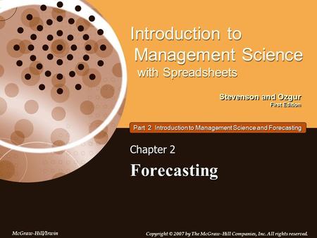 Stevenson and Ozgur First Edition Introduction to Management Science with Spreadsheets McGraw-Hill/Irwin Copyright © 2007 by The McGraw-Hill Companies,