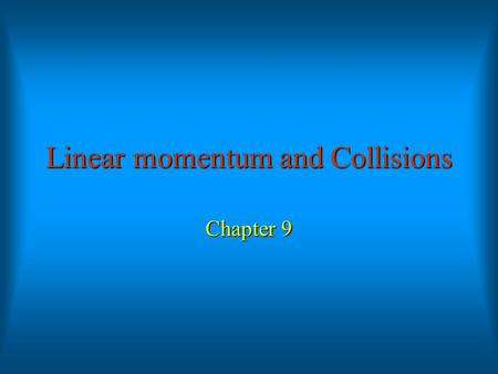 Linear momentum and Collisions