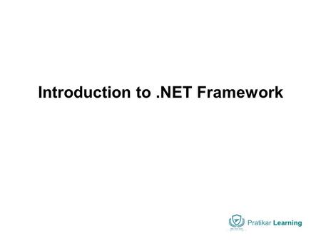 Introduction to.NET Framework. .NET – What Is It? Software platform Language neutral In other words:.NET is not a language (Runtime and a library for.