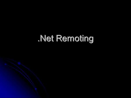 .Net Remoting. 2 Distributed Computing under.Net In.Net, there are three levels of access to distributed computing machinery: In.Net, there are three.