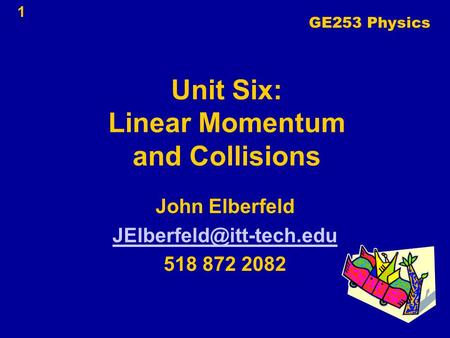 Unit Six: Linear Momentum and Collisions