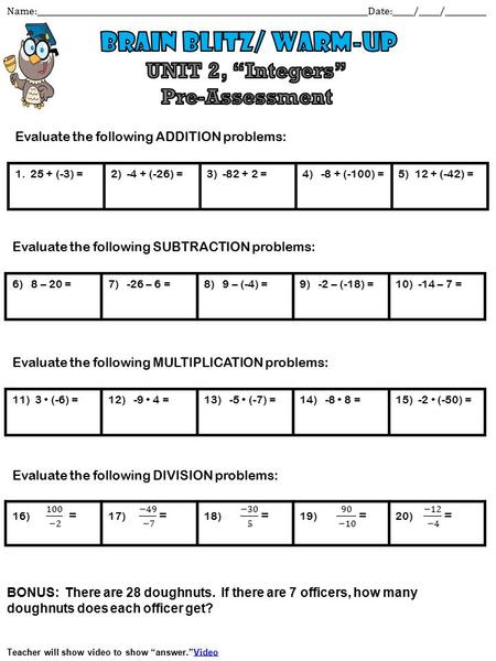 Name:________________________________________________________________________________Date:_____/_____/__________ Evaluate the following ADDITION problems: