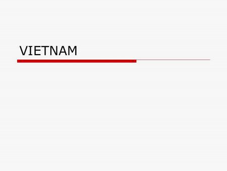 VIETNAM. President Truman  Situation in Indochina was part of Cold War struggle against communism  Decided to support France in an effort to block communist.