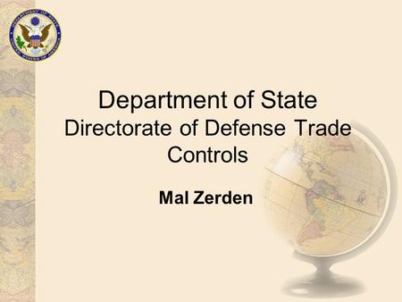 Department of State Directorate of Defense Trade Controls Mal Zerden.