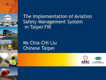 The Implementation of Aviation Safety Management System in Taipei FIR Ms Chia-CHi Liu Chinese Taipei.