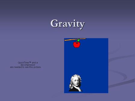 Gravity. Law of Universal Gravitation The force of gravity applies to everything in the universe The force of gravity applies to everything in the universe.