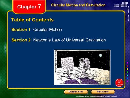 Copyright © by Holt, Rinehart and Winston. All rights reserved. ResourcesChapter menu Circular Motion and Gravitation Chapter 7 Table of Contents Section.