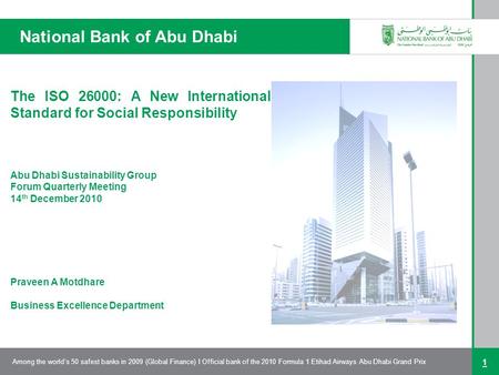 1 Among the world’s 50 safest banks in 2009 (Global Finance) I Official bank of the 2010 Formula 1 Etihad Airways Abu Dhabi Grand Prix National Bank of.