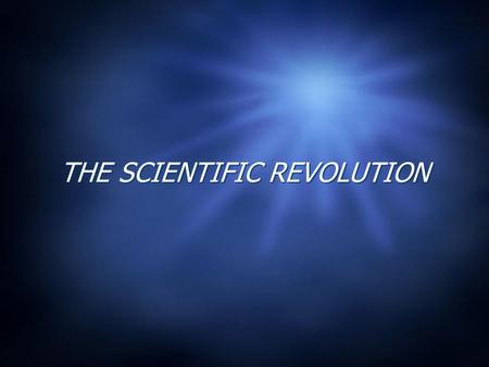 THE SCIENTIFIC REVOLUTION