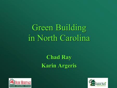 Green Building in North Carolina Chad Ray Karin Argeris.