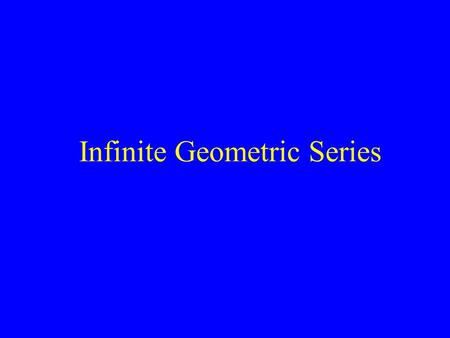 Infinite Geometric Series