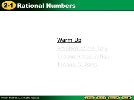 2-1 Rational Numbers Warm Up Warm Up Lesson Presentation Lesson Presentation Problem of the Day Problem of the Day Lesson Quizzes Lesson Quizzes.