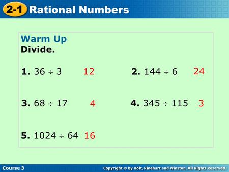 Warm Up Divide. 1. 36  3 2. 144  6 12 24 3. 68  17 4. 345  115 4 3 5. 1024  64 16.