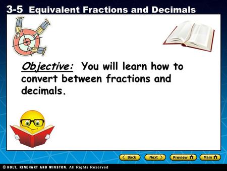 Objective: You will learn how to convert between fractions and decimals. 1 1.