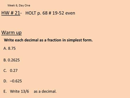 HW # 21- HOLT p. 68 # even Warm up