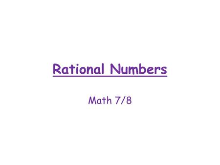 Rational Numbers Math 7/8.