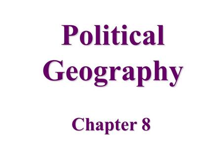 Political Geography Chapter 8. United Nations Members Fig. 8-1: The UN has increased from 51 members in 1945 to 191 in 2003.