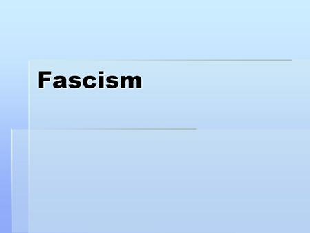 Fascism.