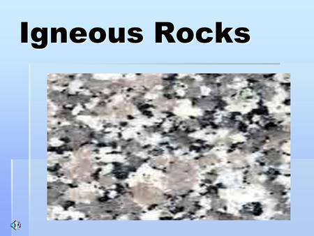 Igneous Rocks.