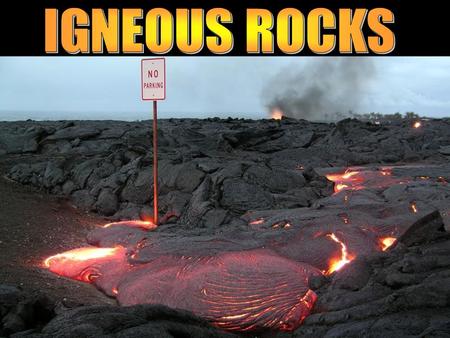 IGNEOUS ROCKS.