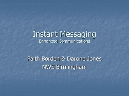 Instant Messaging Enhanced Communications