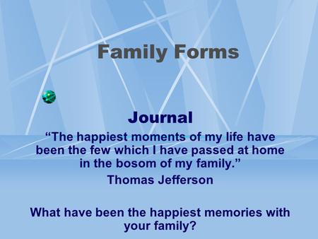 What have been the happiest memories with your family?