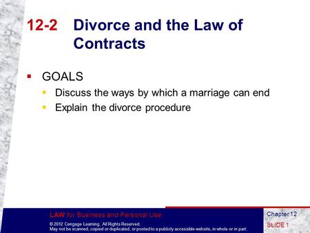 LAW for Business and Personal Use © 2012 Cengage Learning. All Rights Reserved. May not be scanned, copied or duplicated, or posted to a publicly accessible.