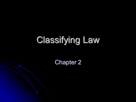 Classifying Law Chapter 2. Sources Of Law English Common Law – aka. Case law or judge-made law. Combined with the law of equity, Canadian courts follow.