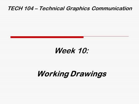 TECH 104 – Technical Graphics Communication