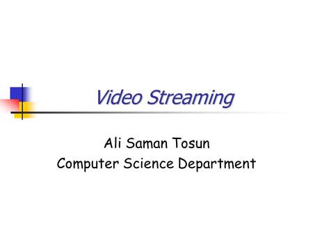 Ali Saman Tosun Computer Science Department