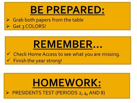 BE PREPARED: REMEMBER… HOMEWORK: