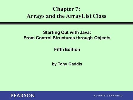 Chapter 7: Arrays and the ArrayList Class