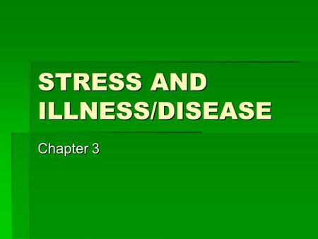 STRESS AND ILLNESS/DISEASE Chapter 3. REVIEW  VOLUNTARY CONTROL over INVOLUNTARY SYSTEMS  As we will see, mind-body interaction.