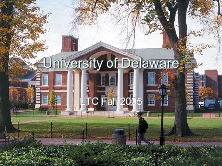 University of Delaware LTC Fall 2005. Topics Student Collaborative Multimedia Center Summer Faculty Institute Winter Faculty Institute WebCT 4.1 Upgrade/Migration.