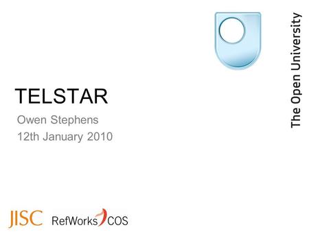 TELSTAR Owen Stephens 12th January 2010. www.open.ac.uk/telstar/ references.