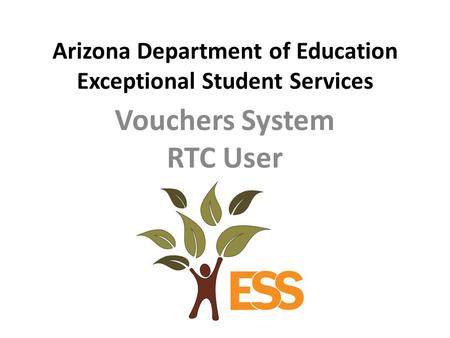 Arizona Department of Education Exceptional Student Services Vouchers System RTC User.