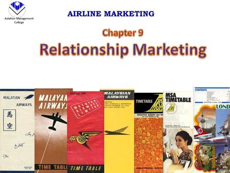 Aviation Management College AIRLINE MARKETING. Aviation Management College AIRLINE MARKETING RELATIONSHIP MARKETING Definition: RM, A marketing Philosophy.