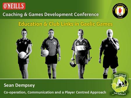 Sean Dempsey Co-operation, Communication and a Player Centred Approach.