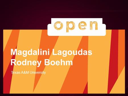 Magdalini Lagoudas Rodney Boehm Texas A&M University.