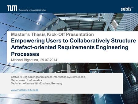 Software Engineering for Business Information Systems (sebis) Department of Informatics Technische Universität München, Germany wwwmatthes.in.tum.de Master’s.